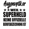 Augenoptiker Superheld Spruch