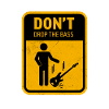 DON'T DROP THE BASS