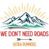 We Don't Need Roads. Ultra Runners