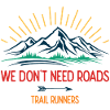We Don't Need Roads. Trail Runners