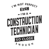 Imperfect but Skilled Construction Technician