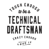 Tough & Crazy - Technical Draftsman