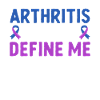 Arthritis Doesn't Define Me Rheumatoid