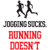 Jogging Sucks. Running Doesn't.