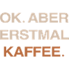 Kaffe Kaffe Liebe Erstmal Kaffe