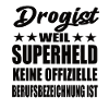 Drogist Superheld Spruch