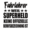 Fahrlehrer Superheld Spruch