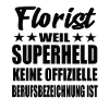 Florist Superheld Spruch
