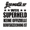 Geomatiker Superheld Spruch