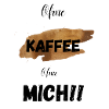 Ohne Kaffee ohne Mich