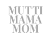 Mutti Mama Mom