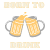 Born to drink