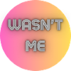Wasn't me