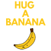 HUG A BANANA