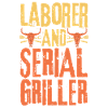 Laborer and Serial Griller