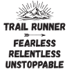 Trail Runner - Fearless. Relentless. Unstoppable.