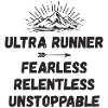 Ultra Runnner - Fearless. Relentless. Unstoppable.