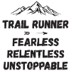 Trail Runner - Fearless. Relentless. Unstoppable.