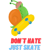 Don ́t hate just skate