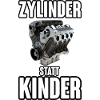 Zylinder statt Kinder Motor