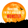 Afraid of the mumster