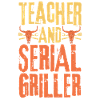 Teacher and Serial Griller