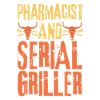 Pharmacist and Serial Griller