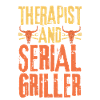 Therapist and Serial Griller