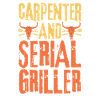 Carpenter and Serial Griller