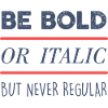 Be Bold