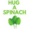 HUG A SPINACH