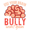 Being A Bully Won't Gain