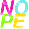 NOPE - sei kein Ja - Sager!