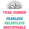 Trail Runner - Fearless. Relentless. Unstoppable.