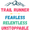 Trail Runner - Fearless. Relentless. Unstoppable.