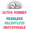 Ultra Runnner - Fearless. Relentless. Unstoppable.