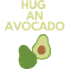 HUG AN AVOCADO