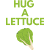 HUG A LETTUCE