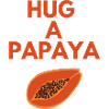 HUG A PAPAYA