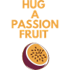 HUG A PASSION FRUIT