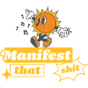 Manifest that Shit