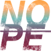 NOPE - sei kein Ja - Sager!