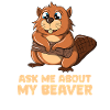 Ask Me About My Beaver