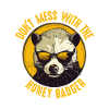 Dont Mess With The Honey Badger