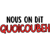 Nous on dit Quoicoubeh Humour Ado