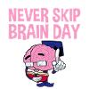 Never Skip Brain Day 2