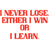I never lose