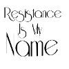 Resistance is my name