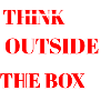 THINK OUTSIDE THE BOX