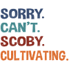 Sorry. Can't. Scoby. Cultivating.